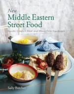 New Middle Eastern Street Food: Snacks, Comfort Food, and Mezze from Snackistan di Sally Butcher edito da INTERLINK PUB GROUP INC