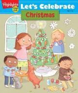 Let's Celebrate Christmas: Crafts, Recipes, Stories, and Activities to Share edito da Highlights Press