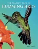 The Complete Book Of Hummingbirds di Tony Tilford edito da Advantage Publishers Group