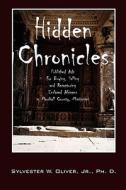 Hidden Chronicles di Sylvester W Oliver edito da Outskirts Press