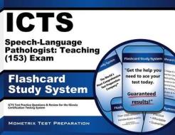 Icts Speech-Language Pathologist Teaching (153) Exam Flashcard Study System: Icts Test Practice Questions and Review for the Illinois Certification Te di Icts Exam Secrets Test Prep Team edito da Mometrix Media LLC