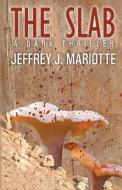 The Slab di Jeffrey J. Mariotte edito da WORDFIRE PR