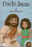 Uncle Jesus di Shawn Kingsley edito da Tate Publishing & Enterprises