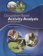 Occupation-Based Activity Analysis di Heather Thomas edito da SLACK INC