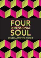 Four Dimensional Soul di Du-Leesa Martine Morris edito da Tate Publishing & Enterprises