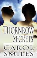 Thornrow Secrets di Carol Smiles edito da Publishamerica
