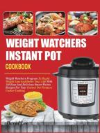 Weight Watchers Instant Pot Cookbook di David Lee edito da David Lee