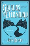 Guiados Por La Eternidad: Haz Que Tu Vida Cuente Hoy Y Para Siempre di John Bevere edito da WHITAKER HOUSE SPANISH