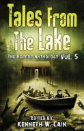 Tales from the Lake Vol.5: The Horror Anthology di Gemma Files, Lucy A. Snyder, Tim Waggoner edito da WALDORF PUB