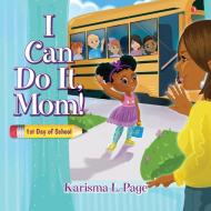 I Can Do It, Mom! di Karisma Page edito da Palmetto Publishing