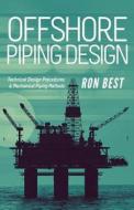 Offshore Piping Design di Ron Best edito da Tate Publishing & Enterprises