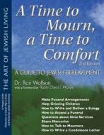 A Time to Mourn, a Time to Comfort (2nd Edition): A Guide to Jewish Bereavement di Ron Wolfson edito da JEWISH LIGHTS PUB