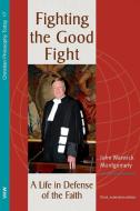 Fighting the Good Fight, 3rd and Enlarged Edition di John Warwick Montgomery edito da WIPF & STOCK PUBL