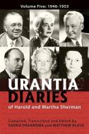 The Urantia Diaries of Harold and Martha Sherman: Volume Five: 1946-1955 di Saskia Praamsma, Matthew Block edito da BOOKBABY