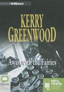 Away with the Fairies di Kerry Greenwood edito da Bolinda Publishing