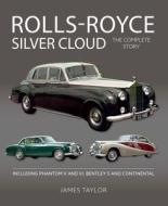 Rolls-Royce Silver Cloud - The Complete Story di James Taylor edito da The Crowood Press Ltd