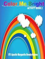 Color Me Bright Activity Book 2 di Marguerite Breedy-Haynes edito da INDEPENDENTLY PUBLISHED