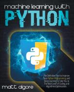 Machine Learning With Python di Matt Algore edito da Charlie Creative Lab