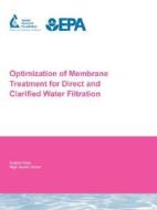 Optimization of Membrane Treatment for Direct and Clarified Water Filtration di S. Adham edito da AWWARF