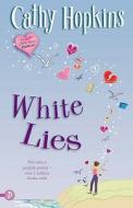 White Lies di Cathy Hopkins edito da Templar Publishing