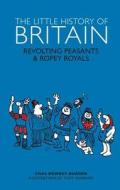 The Little History of Britain di Chas Newkey-Burden edito da Welbeck Publishing Group