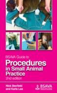 BSAVA Guide to Procedures in Small Animal Practice di Nick Bexfield, Karla Lee edito da British Small Animal Veterinary Association