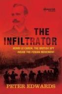 The Henri Le Caron, The British Spy Inside The Fenian Movement di Peter Edwards edito da Maverick House