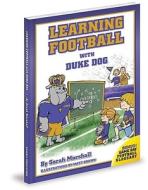 Learning Football with Duke Dog di Sarah Marshall edito da Mascot Books