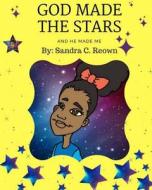 God Made the Stars and He Made Me di Sandra Cato Reown edito da Createspace Independent Publishing Platform