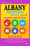 Albany Shopping Guide 2018: Best Rated Stores in Albany, Nueva York - Stores Recommended for Visitors, (Albany Shopping Guide 2018) di Esther F. Danticat F. Danticat edito da Createspace Independent Publishing Platform