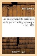 Les Enseignements Maritimes de la Guerre Anti-Germanique di Daveluy-R edito da Hachette Livre - Bnf