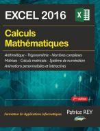 Calculs mathematiques avec EXCEL 2016 di Patrice Rey edito da Books on Demand