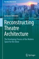Reconstructing Theatre Architecture di Susanna Clemente edito da Springer International Publishing