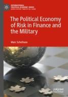 The Political Economy Of Risk In Finance And The Military di Marc Schelhase edito da Springer International Publishing AG