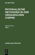 Günter Kresze: Physikalische Methoden in der organischen Chemie. Teil 1 di Günter Kresze edito da De Gruyter