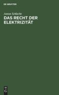 Das Recht der Elektrizität di Anton Schlecht edito da De Gruyter