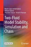 Two-Fluid Model Stability, Simulation and Chaos di Martin Bertodano, William Fullmer, Alejandro Clausse, Victor Ransom edito da Springer-Verlag GmbH