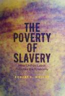 The Poverty of Slavery di Robert E. Wright edito da Springer International Publishing