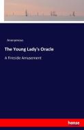The Young Lady's Oracle di Anonymous edito da hansebooks