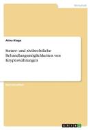 Steuer- und zivilrechtliche Behandlungsmöglichkeiten von Kryptowährungen di Alina Kluge edito da GRIN Verlag