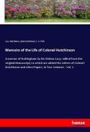 Memoirs of the Life of Colonel Hutchinson di Lucy Hutchinson, Julius Hutchinson, C. H. Firth edito da hansebooks
