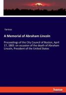 A Memorial of Abraham Lincoln di Various edito da hansebooks
