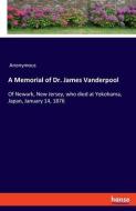 A Memorial of Dr. James Vanderpool di Anonymous edito da hansebooks