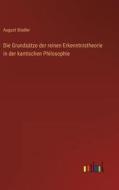 Die Grundsätze der reinen Erkenntnistheorie in der kantischen Philosophie di August Stadler edito da Outlook Verlag
