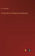 A future life: Its Certainty and Character di D. R. M'Anally edito da Outlook Verlag