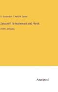 Zeitschrift für Mathematik und Physik di O. Schlömilch, E. Kahl, M. Cantor edito da Anatiposi Verlag