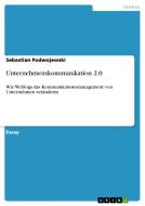 Unternehmenskommunikation 2.0 di Sebastian Podwojewski edito da Grin Publishing