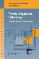 Thermal Separation Technology di Matthias Kind, Alfons Mersmann, Johann Stichlmair edito da Springer Berlin Heidelberg