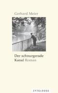 Der schnurgerade Kanal di Gerhard Meier edito da Zytglogge AG