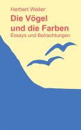 Die Vögel und die Farben di Herbert Weiler edito da Books on Demand